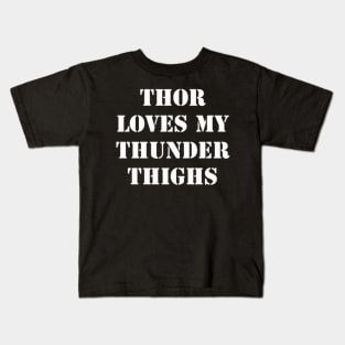 Thor Loves My Thunder Thighs - White Font Kids T-Shirt